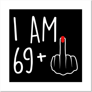 I Am 69 Plus 1 Middle Finger For A 70th Birthday For Women Posters and Art